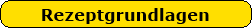 Rezeptgrundlagen